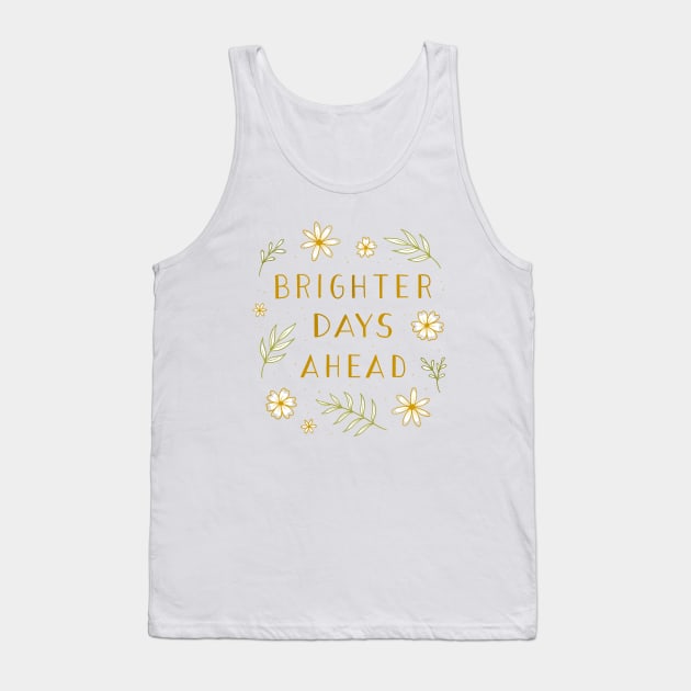 Brighter Days Ahead Tank Top by Barlena